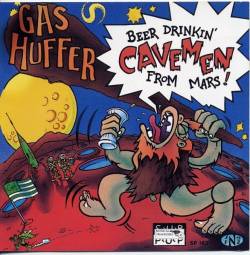 Gas Huffer : Beer Drinking Cavemen From Mars